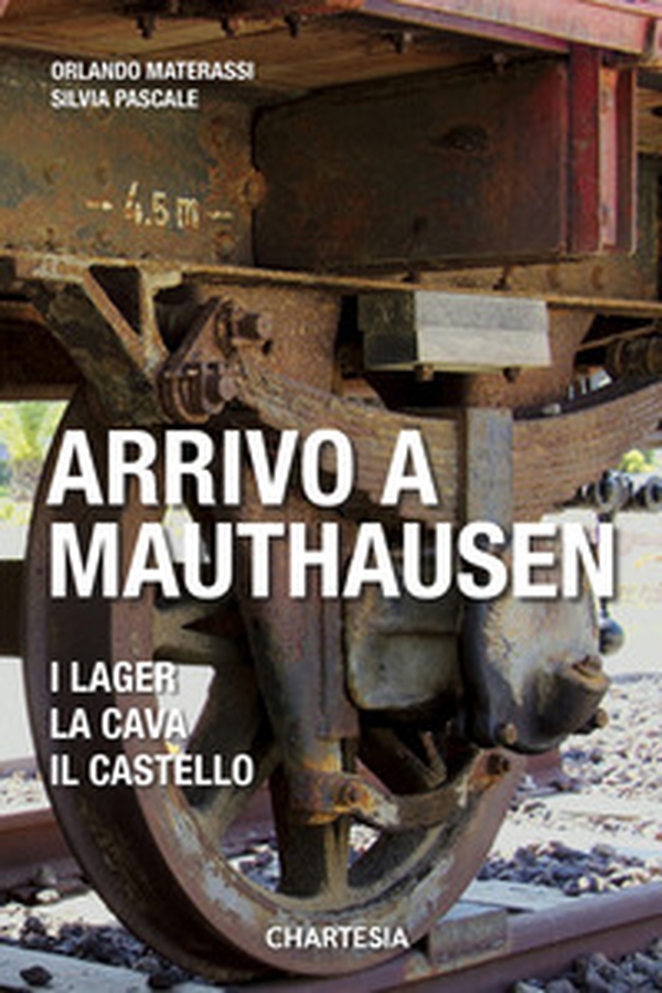 Arrivo a Mauthausen. I lager, la cava, il castello - Librerie.coop Arrivo a Mauthausen. I lager, la cava, il castello - Librerie.coop