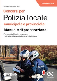 Concorsi per Polizia Locale municipale e provinciale. Manuale di preparazione. Edizione 2025/2026. Per concorsi pubblici - Librerie.coop Concorsi per Polizia Locale municipale e provinciale. Manuale di preparazione. Edizione 2025/2026. Per concorsi pubblici - Librerie.coop