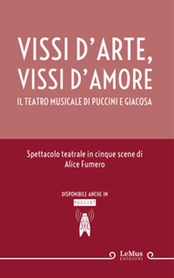 Vissi d'arte, vissi d'amore. Il teatro musicale di Puccini e Giacosa - Librerie.coop Vissi d'arte, vissi d'amore. Il teatro musicale di Puccini e Giacosa - Librerie.coop