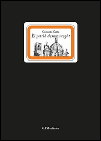 Èl parlà destmentegàt. Cento modi di dire bresciani ormai perduti - Librerie.coop Èl parlà destmentegàt. Cento modi di dire bresciani ormai perduti - Librerie.coop