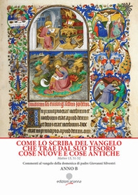 Come lo scriba del Vangelo che trae dal suo tesoro cose nuove e cose antiche. Matteo 13. 51-52. Anno B - Librerie.coop