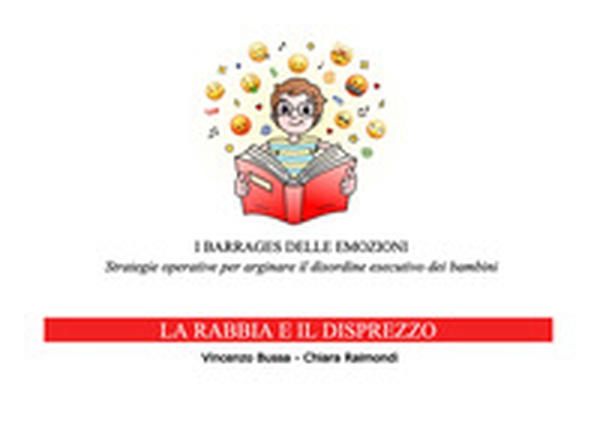 I barrages delle emozioni. La rabbia e il disprezzo. Strategie educative per arginare il disordine esecutivo dei bambini - Librerie.coop I barrages delle emozioni. La rabbia e il disprezzo. Strategie educative per arginare il disordine esecutivo dei bambini - Librerie.coop