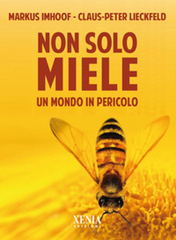 Non solo miele. Un mondo in pericolo - Librerie.coop Non solo miele. Un mondo in pericolo - Librerie.coop