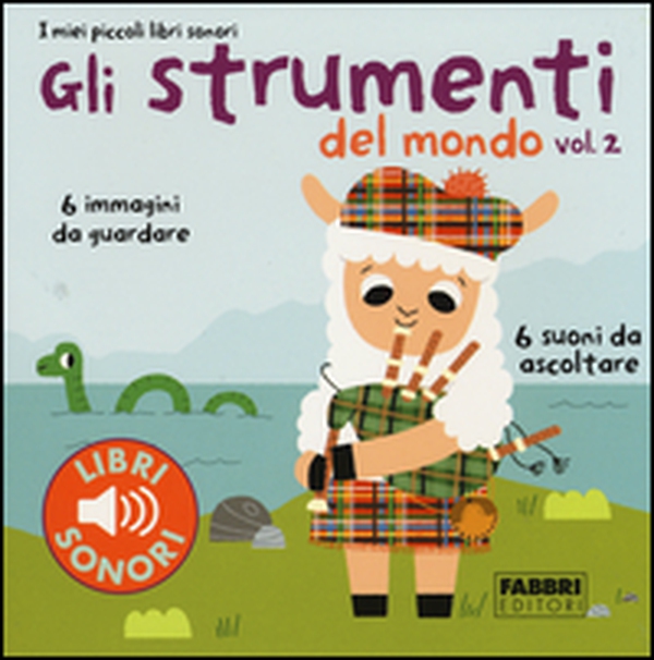 Gli strumenti del mondo. I miei piccoli libri sonori - Vol. 2 - Librerie.coop Gli strumenti del mondo. I miei piccoli libri sonori - Vol. 2 - Librerie.coop
