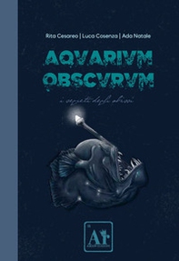 Aquarium Obscurum. I segreti degli abissi - Librerie.coop Aquarium Obscurum. I segreti degli abissi - Librerie.coop