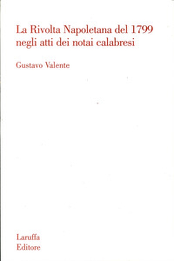 La rivolta napoletana del 1799 negli atti dei notai calabresi - Librerie.coop