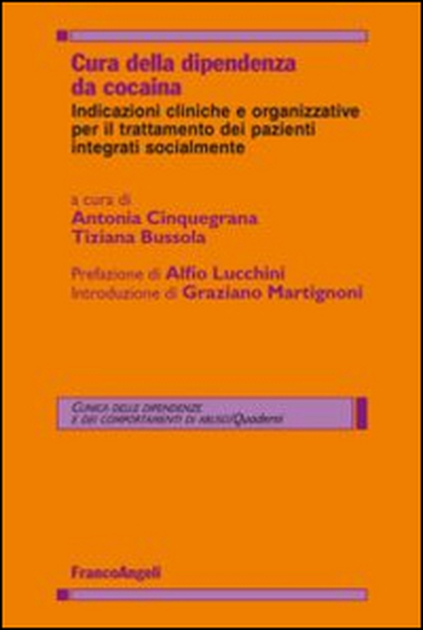 Cura della dipendenza da cocaina. Indicazioni cliniche e organizzative per il trattamento dei pazienti integrati socialmente - Librerie.coop Cura della dipendenza da cocaina. Indicazioni cliniche e organizzative per il trattamento dei pazienti integrati socialmente - Librerie.coop