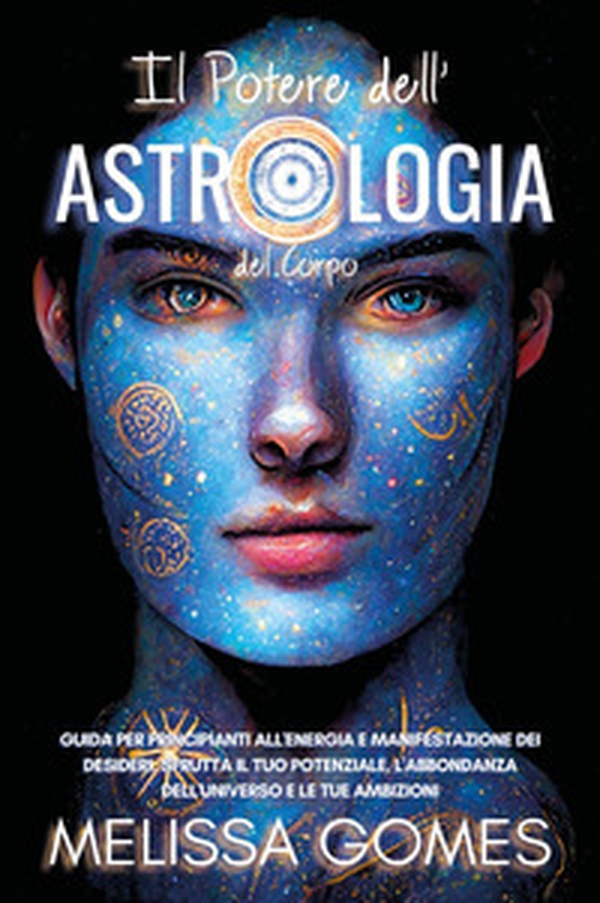 Il potere dell'astrologia del corpo - Librerie.coop Il potere dell'astrologia del corpo - Librerie.coop