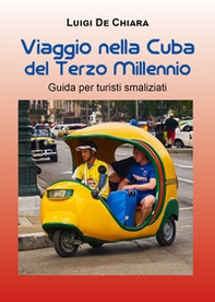 Viaggio nella Cuba del terzo millennio. Guida per turisti smaliziati - Librerie.coop