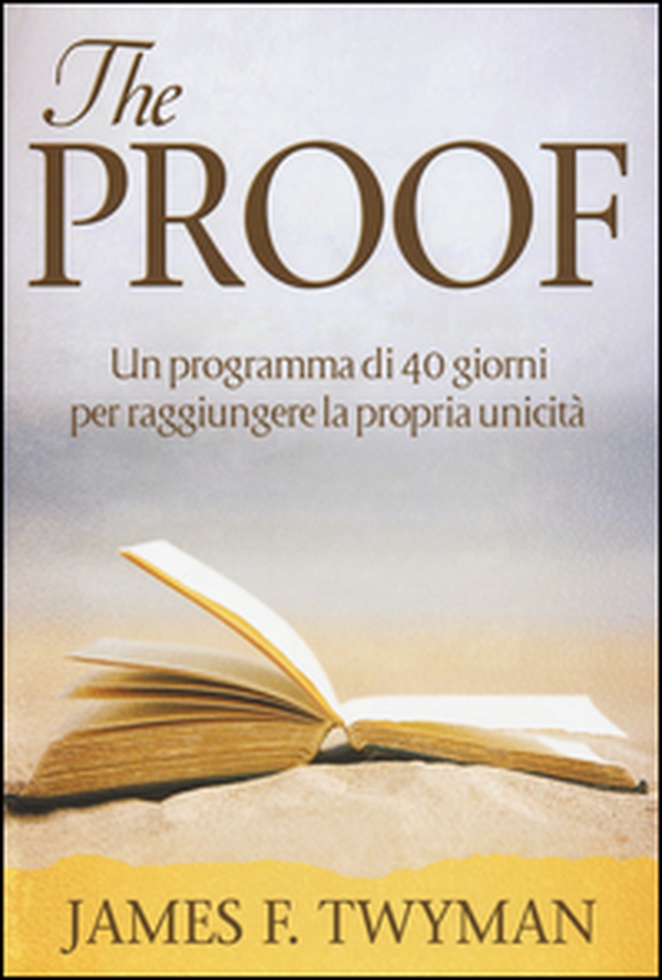 The proof. Un programma di 40 giorni per raggiungere la propria unicità - Librerie.coop The proof. Un programma di 40 giorni per raggiungere la propria unicità - Librerie.coop