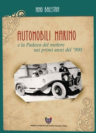Automobili Marino e la Padova del motore nei primi anni del '900 - Librerie.coop
