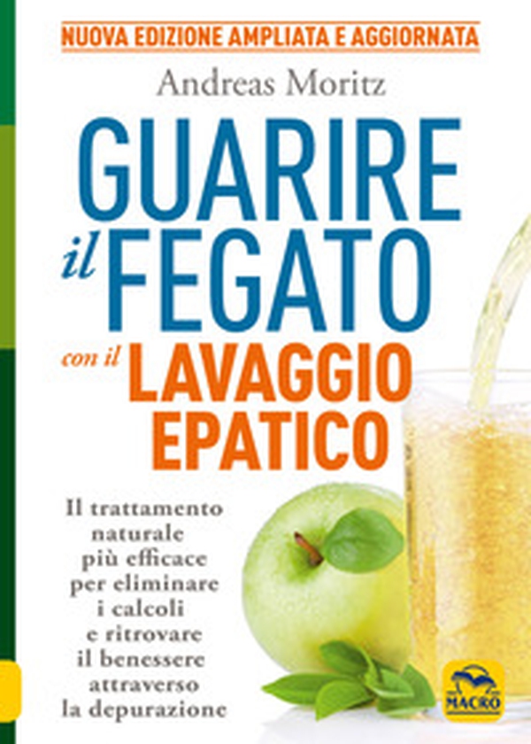 Guarire il fegato con il lavaggio epatico. Il trattamento naturale più efficace per eliminare i calcoli e ritrovare il benessere attraverso la depurazione - Librerie.coop Guarire il fegato con il lavaggio epatico. Il trattamento naturale più efficace per eliminare i calcoli e ritrovare il benessere attraverso la depurazione - Librerie.coop
