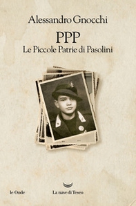 PPP. Le piccole patrie di Pasolini - Librerie.coop