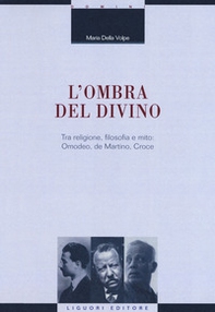 L'ombra del divino. Tra religione, filosofia e mito: Omodeo, de Martino, Croce - Librerie.coop L'ombra del divino. Tra religione, filosofia e mito: Omodeo, de Martino, Croce - Librerie.coop