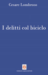 I delitti col biciclo. Progresso e delitti all'inizio del Novecento (1902-1906) - Librerie.coop