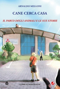 Cane cerca casa. Il Parco degli Animali e le sue storie - Librerie.coop