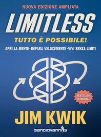 Limitless. Tutto è possibile! Apri la mente, impara velocemente e vivi senza limiti - Librerie.coop
