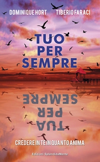 Tuo per sempre tua per sempre. Credere in te in quanto anima - Librerie.coop