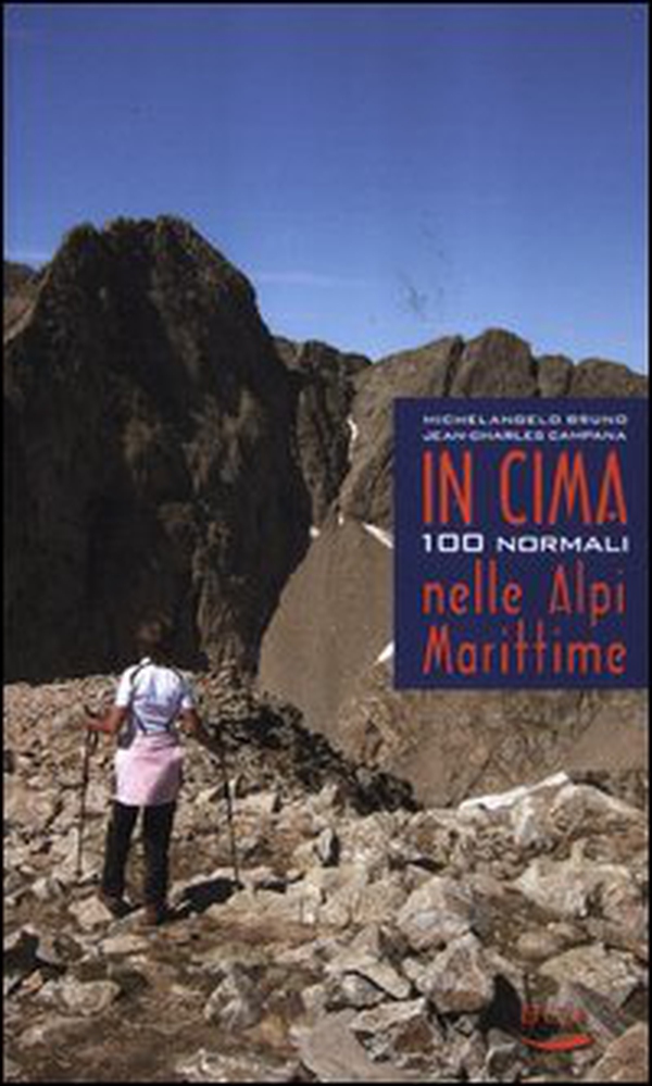 In cima. 100 normali nelle Alpi Marittime - Librerie.coop In cima. 100 normali nelle Alpi Marittime - Librerie.coop