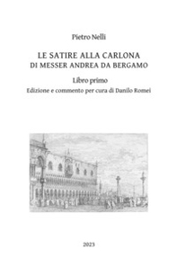 Le satire alla carlona di Messer Andrea da Bergamo - Vol. 1 - Librerie.coop