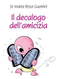 Il decalogo dell'amicizia - Librerie.coop Il decalogo dell'amicizia - Librerie.coop