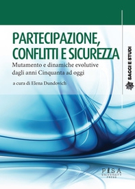 Partecipazione, conflitti e sicurezza. Mutamento e dinamiche evolutive dagli anni Cinquanta a oggi - Librerie.coop