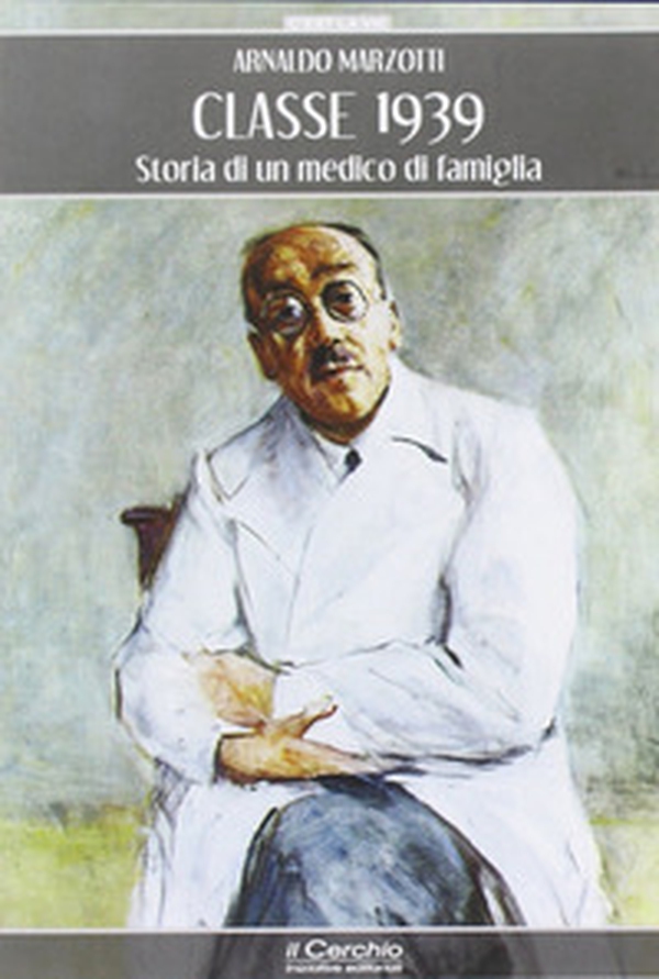 Classe 1939. Storia di un medico di famiglia - Librerie.coop Classe 1939. Storia di un medico di famiglia - Librerie.coop