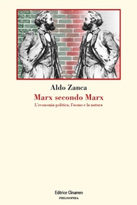 Marx secondo Marx. La critica dell'economia politica, l'uomo e la natura - Librerie.coop