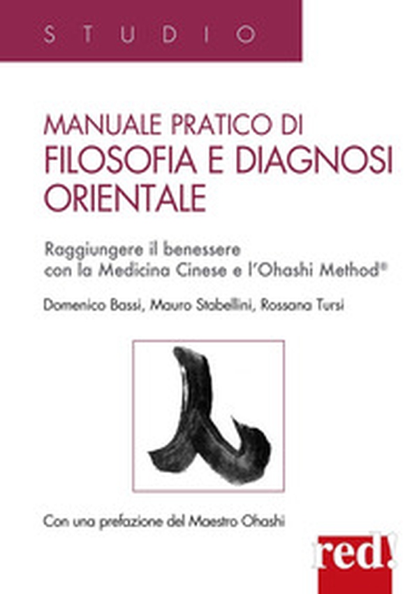 Manuale pratico di filosofia e diagnosi orientale. Raggiungere il benessere con la Medicina Cinese e l'Ohashi Method® - Librerie.coop Manuale pratico di filosofia e diagnosi orientale. Raggiungere il benessere con la Medicina Cinese e l'Ohashi Method® - Librerie.coop