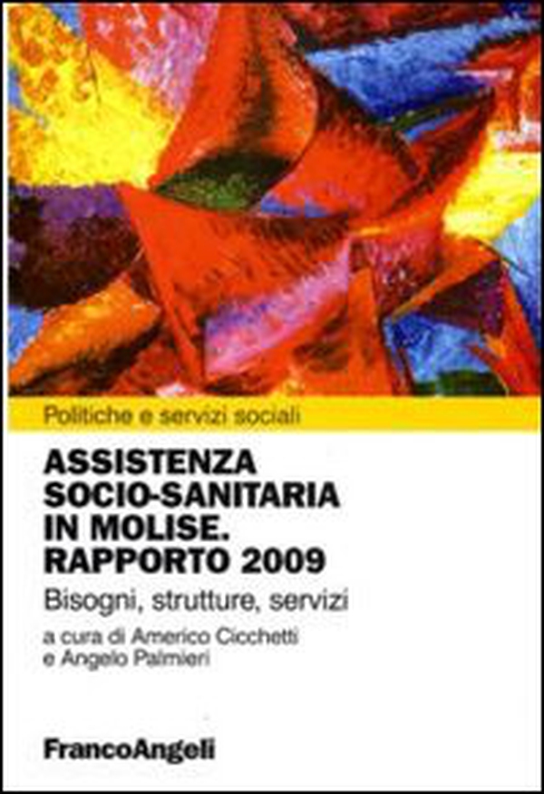 Assistenza socio-sanitaria in Molise. Rapporto 2009. Bisogni, strutture, servizi - Librerie.coop Assistenza socio-sanitaria in Molise. Rapporto 2009. Bisogni, strutture, servizi - Librerie.coop