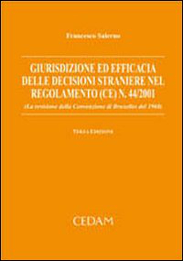 Giurisdizione ed efficacia delle decisioni straniere nel regolamento (CE) n. 44/2001 (la revisione della convenzione di Bruxelles del 1968) - Librerie.coop