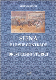 Siena e le sue contrade. Brevi cenni storici - Librerie.coop