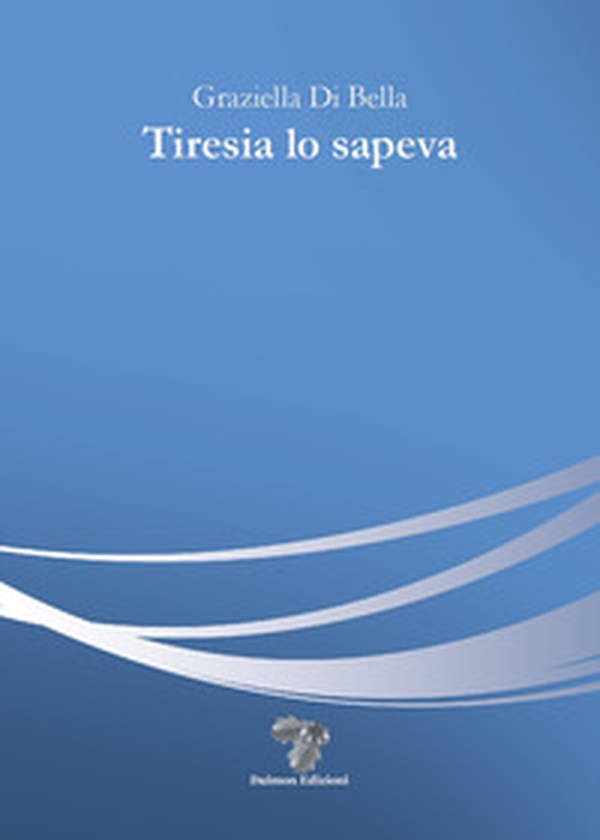 Tiresia lo sapeva - Librerie.coop Tiresia lo sapeva - Librerie.coop