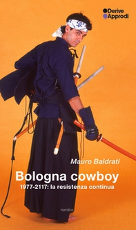 Bologna cowboy. 1977-2117: la resistenza continua - Librerie.coop
