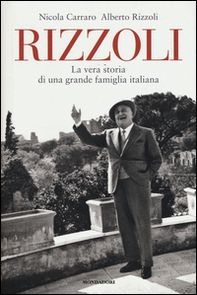 Rizzoli. La vera storia di una grande famiglia italiana - Librerie.coop
