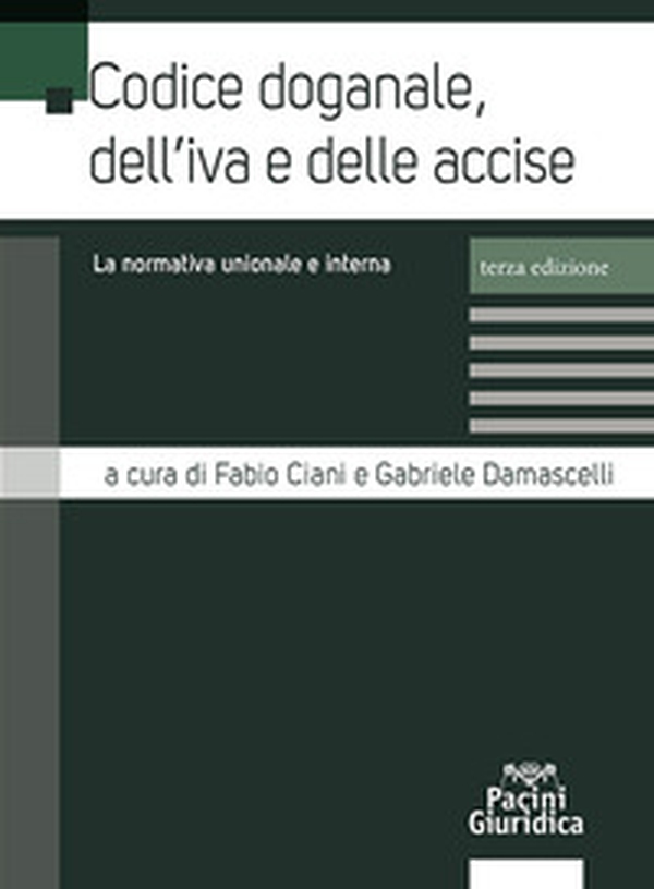 Codice doganale, dell'IVA e delle accise. La normativa comunitaria e nazionale - Librerie.coop