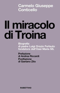 Il miracolo di Troina. Biografia di padre Luigi Orazio Ferlauto fondatore dell'Oasi Maria SS. - Librerie.coop Il miracolo di Troina. Biografia di padre Luigi Orazio Ferlauto fondatore dell'Oasi Maria SS. - Librerie.coop