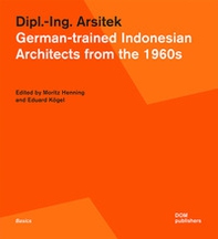 Dipl.-Ing. Arsitek. German-trained Indonesian architects from the 1960s - Librerie.coop