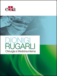 Dionigi Rugarli. Chirurgia e medicina interna - Librerie.coop Dionigi Rugarli. Chirurgia e medicina interna - Librerie.coop