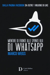 Mentire di fronte alle spunte blu di Whatsapp - Librerie.coop