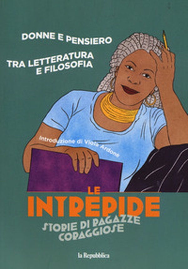 Donne e pensiero. Tra letteratura e filosofia. Le intrepide. Storie di ragazze coraggiose - Vol. 3 - Librerie.coop Donne e pensiero. Tra letteratura e filosofia. Le intrepide. Storie di ragazze coraggiose - Vol. 3 - Librerie.coop