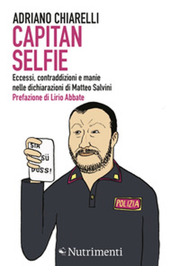 Capitan Selfie. Eccessi, contraddizioni e manie nelle dichiarazioni di Matteo Salvini - Librerie.coop Capitan Selfie. Eccessi, contraddizioni e manie nelle dichiarazioni di Matteo Salvini - Librerie.coop
