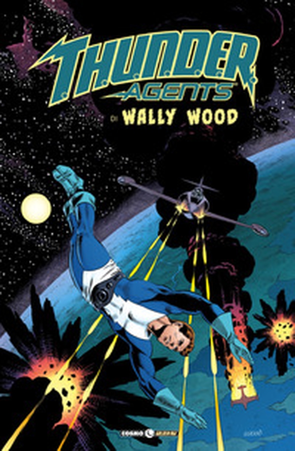 T.h.u.n.d.e.r. Agents. The best of Wally Wood - Librerie.coop T.h.u.n.d.e.r. Agents. The best of Wally Wood - Librerie.coop