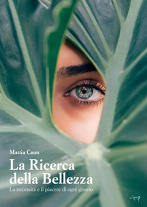 La ricerca della bellezza. La necessità e il piacere di ogni giorno - Librerie.coop La ricerca della bellezza. La necessità e il piacere di ogni giorno - Librerie.coop