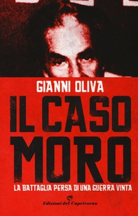 Il caso Moro. La battaglia persa di una guerra vinta - Librerie.coop