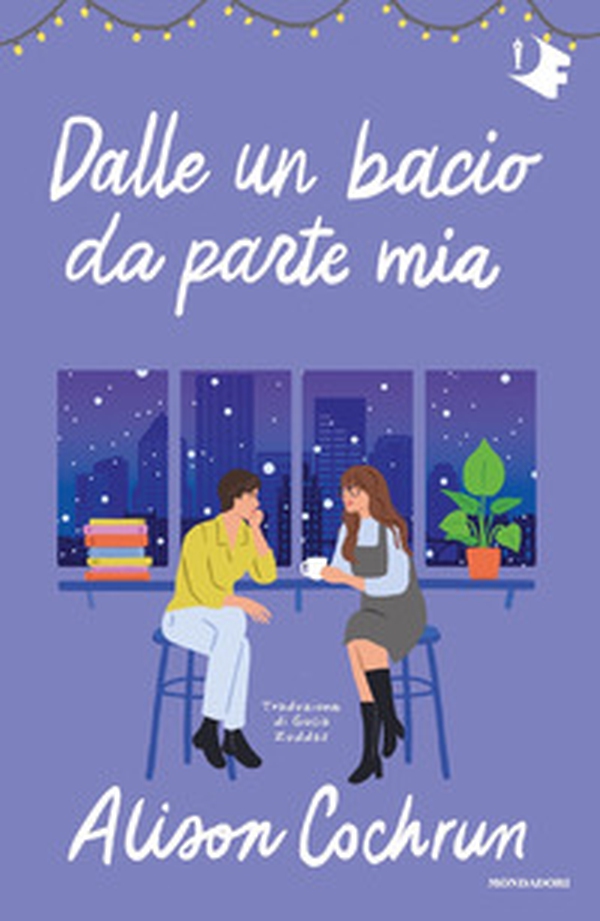 Dalle un bacio da parte mia - Librerie.coop Dalle un bacio da parte mia - Librerie.coop