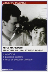 Mira Markovic: memorie di una strega rossa. 40 anni di passione e potere a fianco di Slobodan Milosevic - Librerie.coop