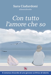 Con tutto l’amore che so – nuova edizione - Librerie.coop