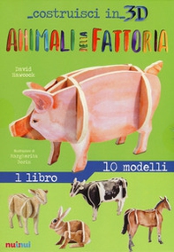 Animali della fattoria. Costruisci in 3D - Librerie.coop