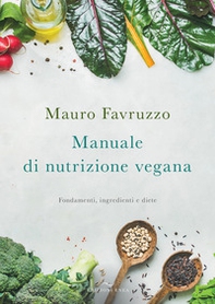 Manuale di nutrizione vegana. Fondamenti, ingredienti e diete - Librerie.coop